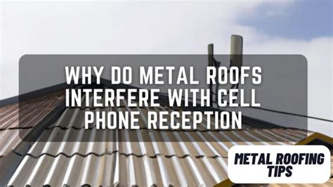 houses with metal roofs have bad cell service|metal roofing interference.